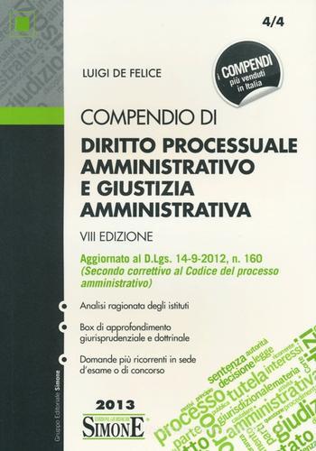 Compendio di diritto processuale amministrativo e giustizia amministrativa di Luigi De Felice edito da Edizioni Giuridiche Simone