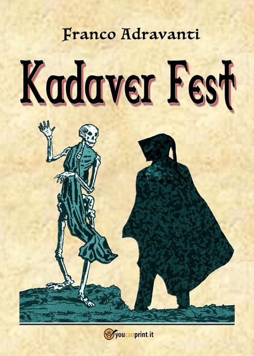 Kadaver Fest di Franco Adravanti edito da Youcanprint
