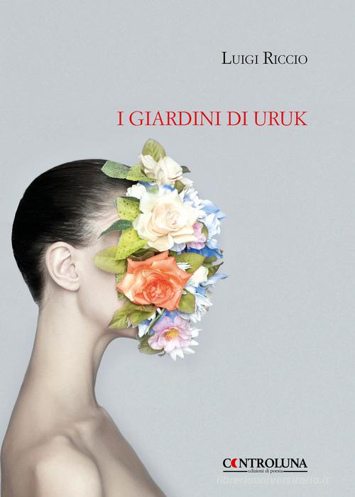 I giardini di Uruk di Luigi Riccio edito da Controluna