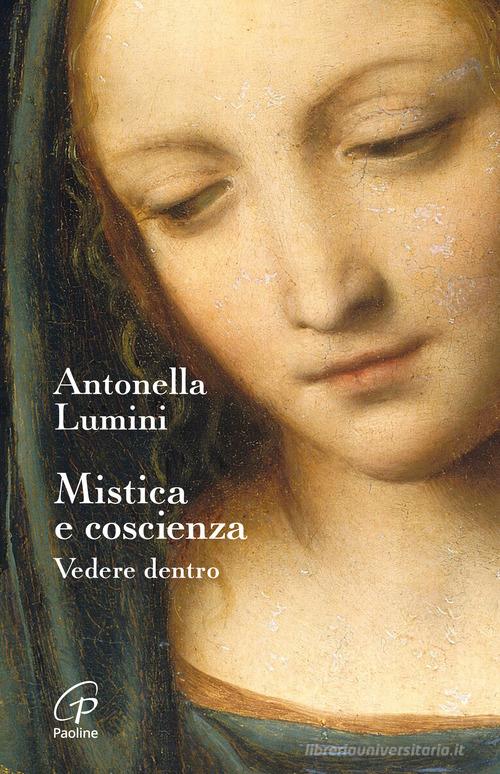 Mistica e coscienza. Vedere dentro di Antonella Lumini edito da Paoline Editoriale Libri