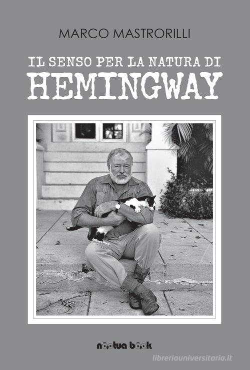 Il senso per la natura di Hemingway di Marco Mastrorilli edito da Noctua Book