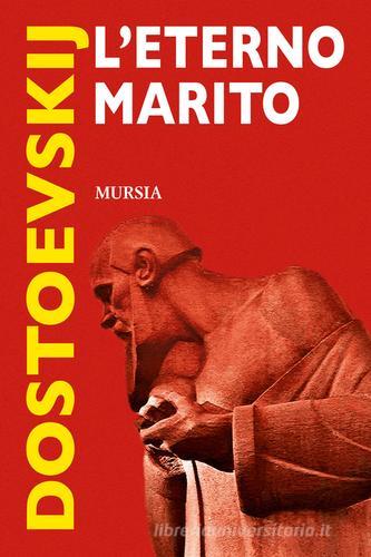 Libro L'eterno marito di Fëdor Dostoevskij di Mursia