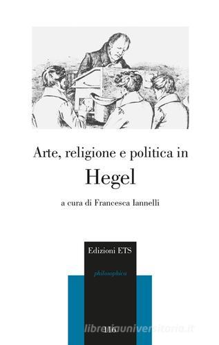 Arte, religione e politica in Hegel edito da Edizioni ETS