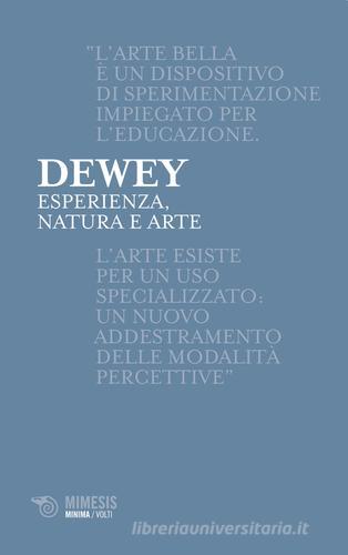 Esperienza, natura e arte di John Dewey edito da Mimesis