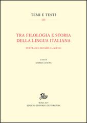 Tra filologia e storia della lingua italiana. Per Franca Brambilla Ageno edito da Storia e Letteratura