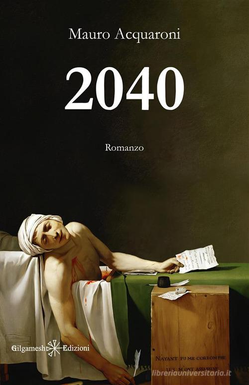 2040 di Mauro Acquaroni edito da Gilgamesh Edizioni