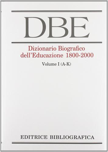 Dizionario biografico dell'educazione (1800-2000) edito da Editrice Bibliografica