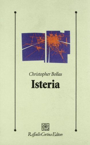 Isteria di Christopher Bollas edito da Raffaello Cortina Editore