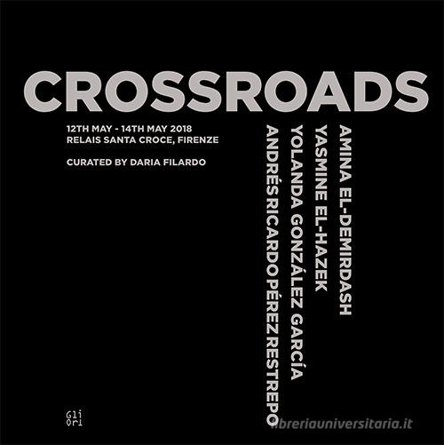 Crossroads. Amina El-Demirdash, Yolanda González García, Yasmine El-Hazek, Andrés Ricardo Pérez Restrepo edito da Gli Ori
