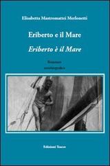 Eriberto e il mare. Eriberto è il mare di Elisabetta Merlonetti Mastromattei edito da Tracce