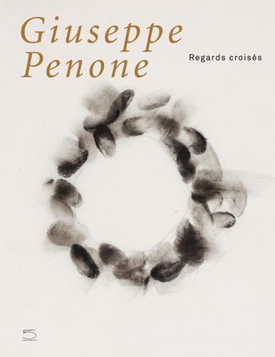 Giuseppe Penone. Regards croisés. Ediz. illustrata di Bernhard Fibicher edito da 5 Continents Editions