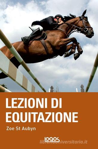Lezioni di equitazione di Zoe St. Aubyn edito da Logos