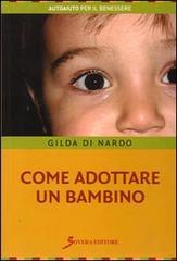Come adottare un bambino di Gilda Di Nardo edito da Sovera Edizioni