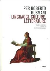 Per Roberto Gusmani. Linguaggi, culture, letterature edito da Forum Edizioni