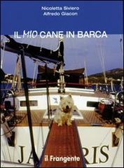 Il mio cane in barca di Nicoletta Siviero, Alfredo Giacon edito da Il Frangente
