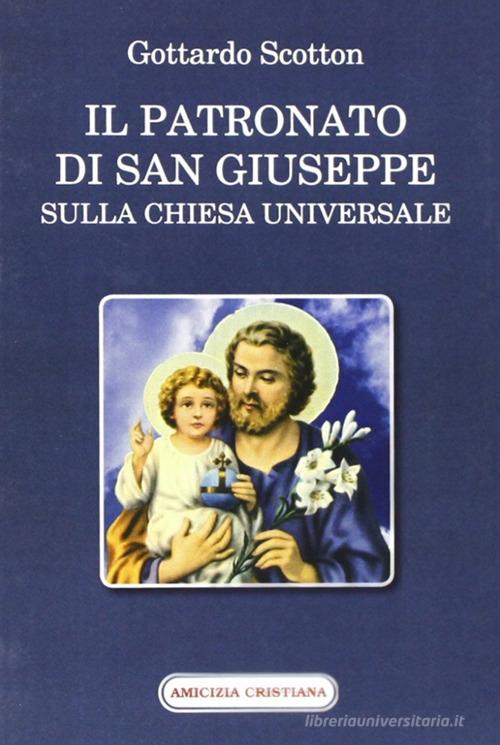 Il patronato di San Giuseppe sulla chiesa universale di Gottardo Scotton edito da Amicizia Cristiana