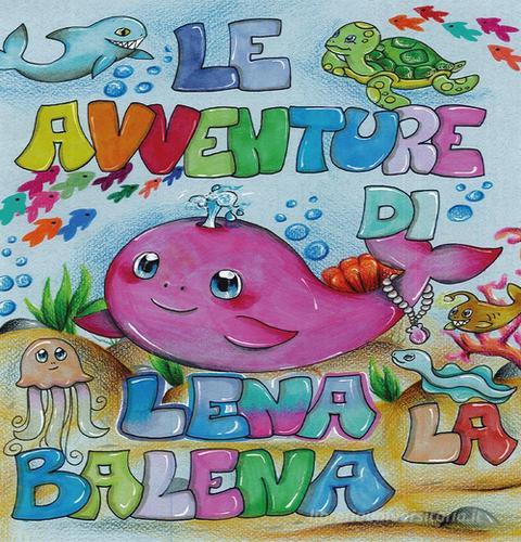Le avventure di Lena la balena di Letizia Colombo edito da Youcanprint