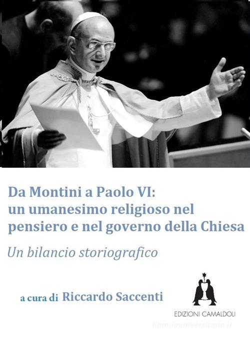 Da Montini a Paolo VI. Un umanesimo religioso nel pensiero e nel governo della Chiesa edito da Edizioni Camaldoli
