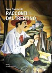 Racconti dal Trentino di Renzo Francescotti edito da Curcu & Genovese Ass.