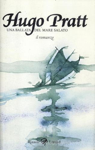 Una ballata del mare salato. Il romanzo di Hugo Pratt edito da Rizzoli Lizard