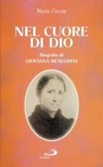 Nel cuore di Dio. Biografia di Giovanna Meneghini di Maria Coccia edito da San Paolo Edizioni