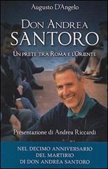 Don Andrea Santoro. Un prete tra Roma e l'Oriente di Augusto D'Angelo edito da San Paolo Edizioni