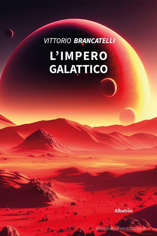 L' impero galattico di Vittorio Brancatelli edito da Gruppo Albatros Il Filo