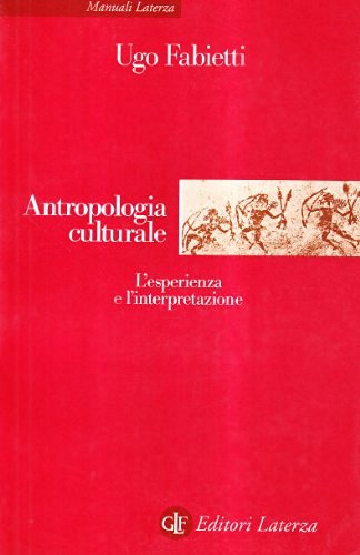Antropologia culturale. Le esperienze e le interpretazioni di Ugo Fabietti edito da Laterza