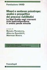 Minori e sostanze psicotrope: analisi e prospettive dei processi riabilitativi. La Total Quality negli interventi sulle tossicodipendenze in ambito penale minorile edito da Franco Angeli