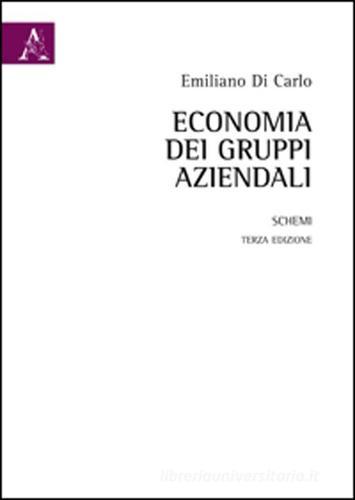 Economia dei gruppi aziendali. Schemi di Emiliano Di Carlo edito da Aracne