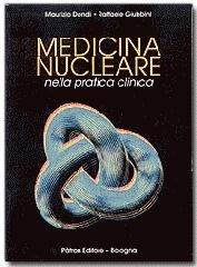 Medicina nucleare nella pratica clinica. Con CD-ROM di Maurizio Dondi, Raffaele Giubbini edito da Pàtron