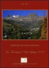 Antologia del Premio letterario La montagna Valle Spluga 2008 edito da Montedit