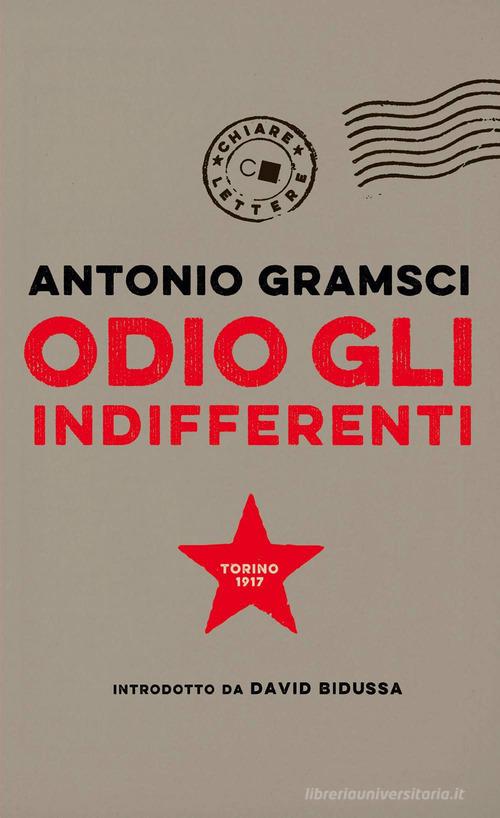Odio gli indifferenti di Antonio Gramsci edito da Chiarelettere