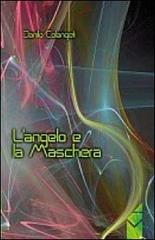 L' angelo e la maschera di Danilo Colangeli edito da Altromondo (Padova)