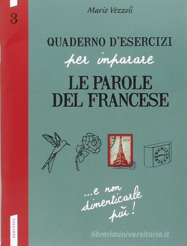 Quaderno d'esercizi per imparare le parole del francese vol.3 di Marie Vezzoli edito da Vallardi A.