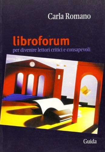 Libro forum. Per divenire lettori critici e consapevoli di Carla Romano edito da Guida
