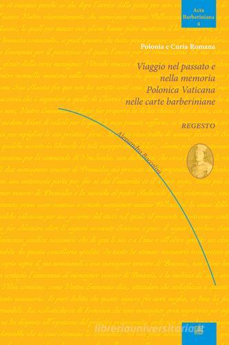 Viaggio nel passato e nella memoria Polonica Vaticana nelle carte barberiniane di Alessandro Boccolini edito da Sette città