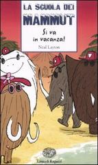 Si va in vacanza! La scuola dei mammut di Neal Layton edito da Einaudi Ragazzi