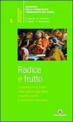 Radice e frutto. Il sacerdozio di Cristo nella Lettera agli Ebrei e quattro profili di presbiteri esemplari edito da Centro Ambrosiano