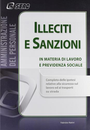 Illeciti e sanzioni in materia di lavoro e previdenza sociale edito da Seac