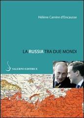 La Russia tra due mondi di Hélène Carrère d'Encausse edito da Salerno Editrice