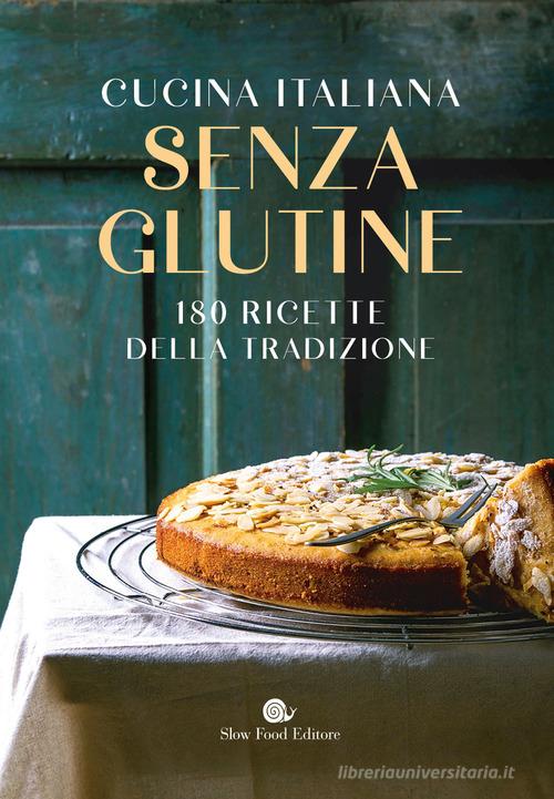 Cucina italiana senza glutine. 180 ricette della tradizione edito da Slow Food