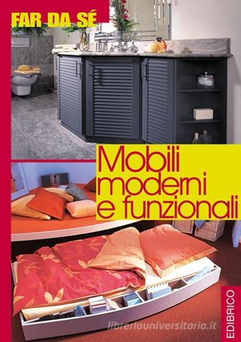 Mobili moderni e funzionali di Massimo Casolaro edito da Edibrico