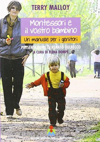 Montessori e il vostro bambino. Un manuale per i genitori di Terry Malloy edito da Opera Nazionale Montessori