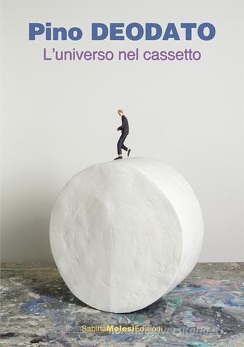 Pino Deodato. L'universo nel cassetto. Catalogo della mostra (Lecco, 23 settembre-18 novembre 2017). Ediz. italiana e inglese edito da Sabina Melesi Edizioni