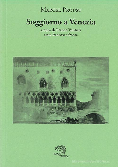 Libro Soggiorno a Venezia. Testo francese a fronte di Marcel Proust Il piacere di leggere di La Vita Felice