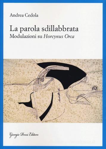 La parola sdillabbrata. Modulazioni su Horcynus Orca di Andrea Cedola edito da Giorgio Pozzi Editore