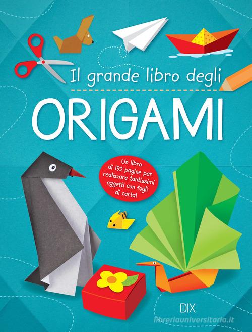Il grande libro dell'origami edito da Dix
