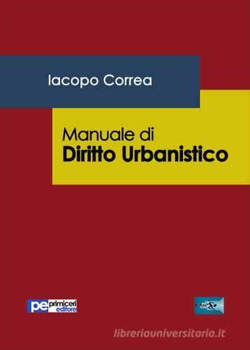 Manuale di diritto urbanistico di Iacopo Correa edito da Primiceri Editore