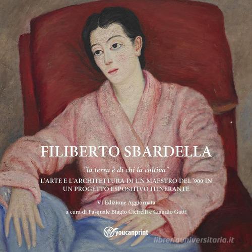 Filiberto Sbardella. La terra è di chi la coltiva edito da Youcanprint